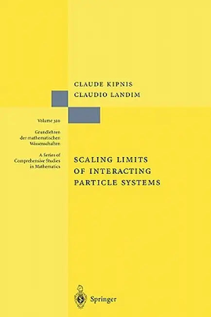 Scaling Limits of Interacting Particle Systems by Claude Kipnis