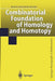 Combinatorial Foundation of Homology and Homotopy: Applications to Spaces, Diagrams, Transformation Groups, Compactifications, Differential Algebras, by Hans-Joachim Baues