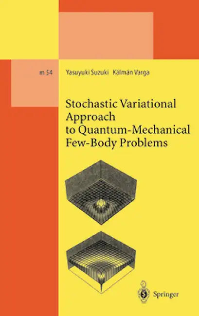 Stochastic Variational Approach to Quantum-Mechanical Few-Body Problems by Yasuyuki Suzuki