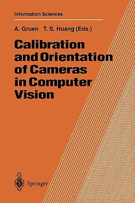 Calibration and Orientation of Cameras in Computer Vision by Armin Gruen