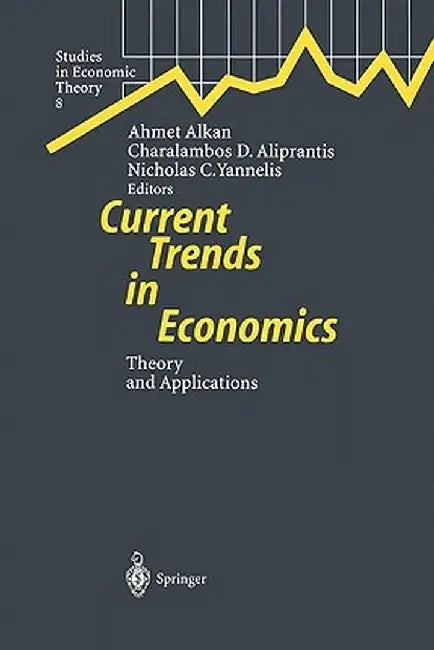 Current Trends in Economics: Theory and Applications by Ahmet Alkan