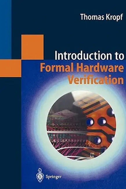 Introduction to Formal Hardware Verification by Thomas Kropf