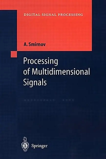 Processing of Multidimensional Signals by Alexandre Smirnov