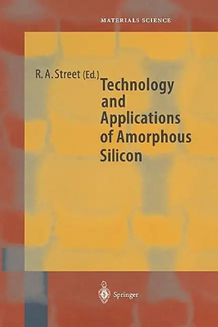 Technology and Applications of Amorphous Silicon by Robert A. Street