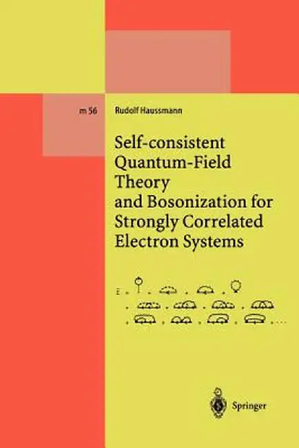 Self-Consistent Quantum-Field Theory and Bosonization for Strongly Correlated Electron Systems by Rudolf Haussmann