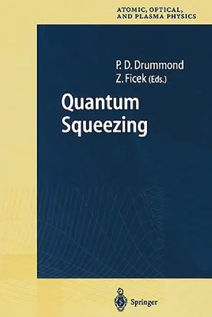 Quantum Squeezing by Peter D. Drummond