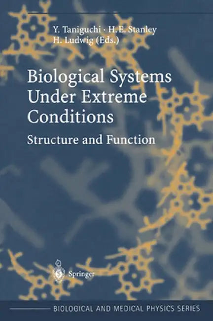 Biological Systems Under Extreme Conditions: Structure and Function by Y. Taniguchi