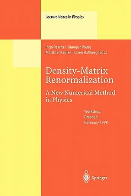Density-Matrix Renormalization - A New Numerical Method in Physics: Lectures of a Seminar and Workshop Held at the Max-Planck-Institut Für Physik Komp by Ingo Peschel