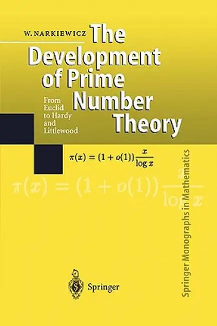 The Development of Prime Number Theory: From Euclid to Hardy and Littlewood by Wladyslaw Narkiewicz