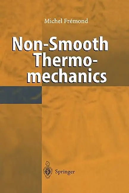 Non-Smooth Thermomechanics by Michel Fremond