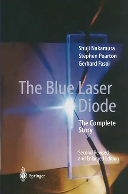 The Blue Laser Diode: The Complete Story by Shuji Nakamura
