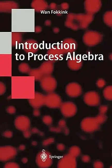Introduction to Process Algebra by Wan Fokkink