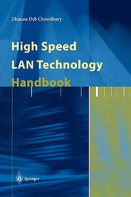 High Speed LAN Technology Handbook by Dhiman D. Chowdhury