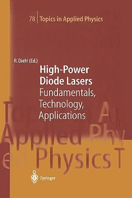 High-Power Diode Lasers: Fundamentals, Technology, Applications by Roland Diehl