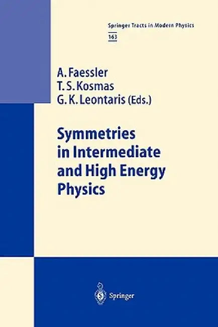 Symmetries in Intermediate and High Energy Physics by A. Faessler