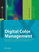 Digital Color Management: Principles and Strategies for the Standardized Print Production by Jan-Peter Homann