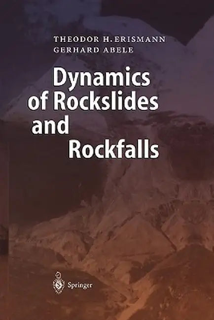 Dynamics of Rockslides and Rockfalls by Theodor H. Erismann