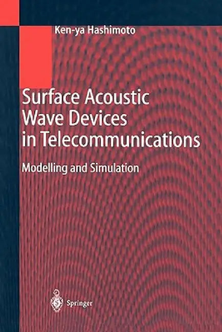 Surface Acoustic Wave Devices in Telecommunications: Modelling and Simulation by Ken-Ya Hashimoto