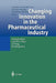 Changing Innovation in the Pharmaceutical Industry: Globalization and New Ways of Drug Development by Andre Jungmittag