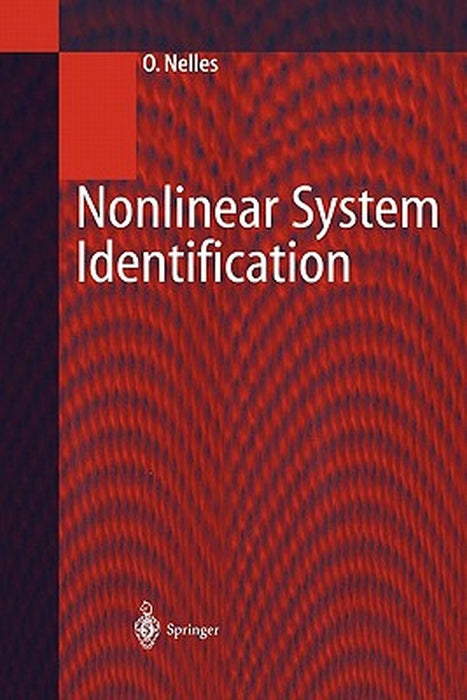 Nonlinear System Identification: From Classical Approaches to Neural Networks and Fuzzy Models by Oliver Nelles