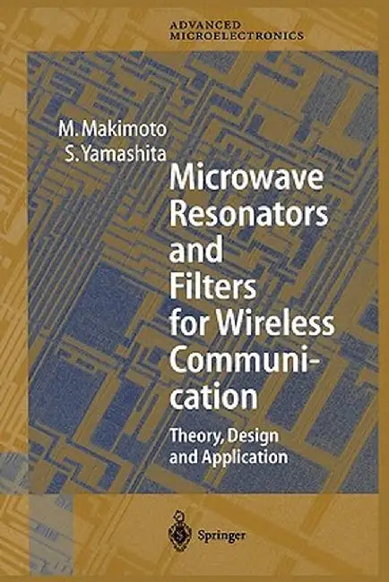 Microwave Resonators and Filters for Wireless Communication: Theory, Design and Application by M. Makimoto