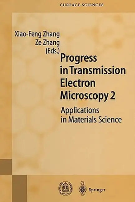 Progress in Transmission Electron Microscopy 2: Applications in Materials Science by Xiao-Feng Zhang