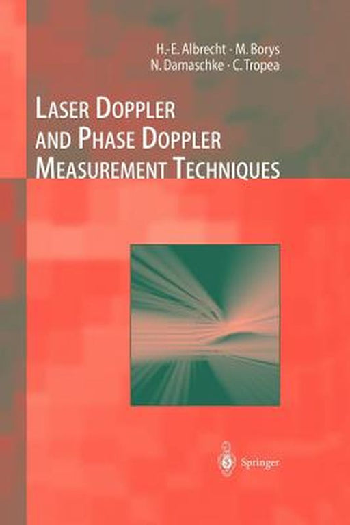 Laser Doppler and Phase Doppler Measurement Techniques by H. -E Albrecht