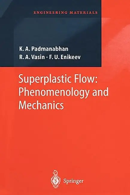 Superplastic Flow: Phenomenology and Mechanics by K. A. Padmanabhan