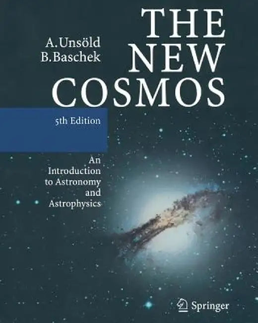 The New Cosmos: An Introduction to Astronomy and Astrophysics by Albrecht Unsöld
