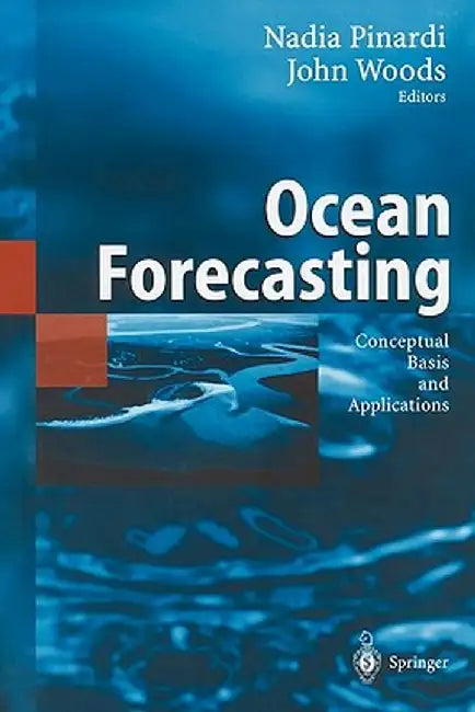 Ocean Forecasting: Conceptual Basis and Applications by Nadia Pinardi