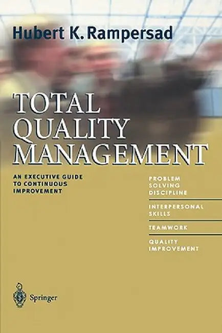 Total Quality Management: An Executive Guide to Continuous Improvement by Hubert K. Rampersad