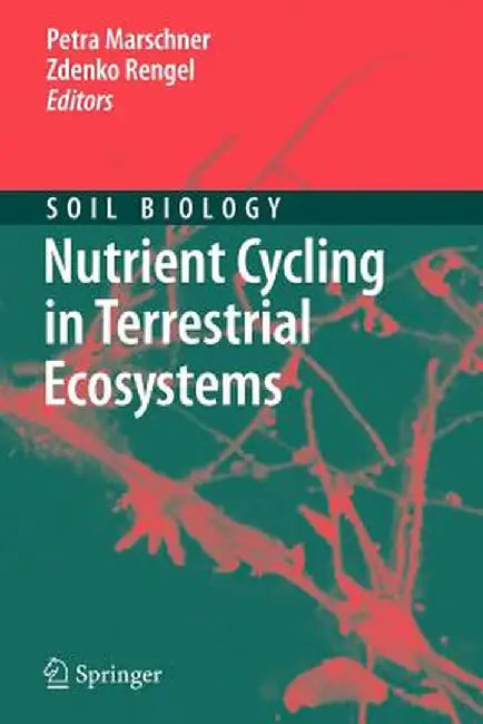 Nutrient Cycling in Terrestrial Ecosystems by Petra Marschner