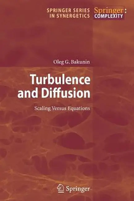 Turbulence and Diffusion: Scaling Versus Equations by Oleg G. Bakunin