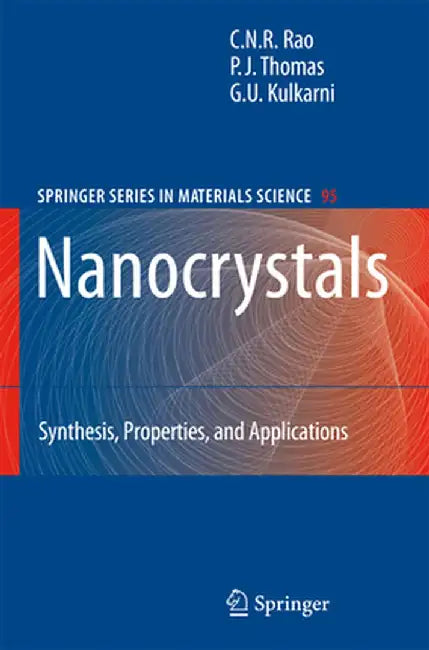 Nanocrystals:: Synthesis, Properties and Applications by C. N. R. Rao