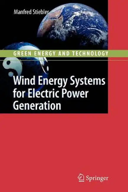 Wind Energy Systems for Electric Power Generation by Manfred Stiebler
