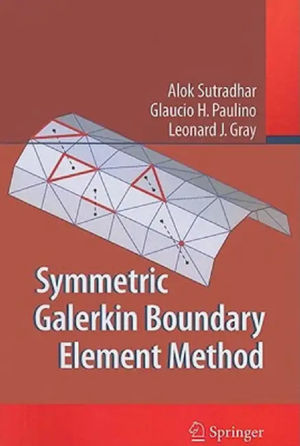 Symmetric Galerkin Boundary Element Method by Alok Sutradhar
