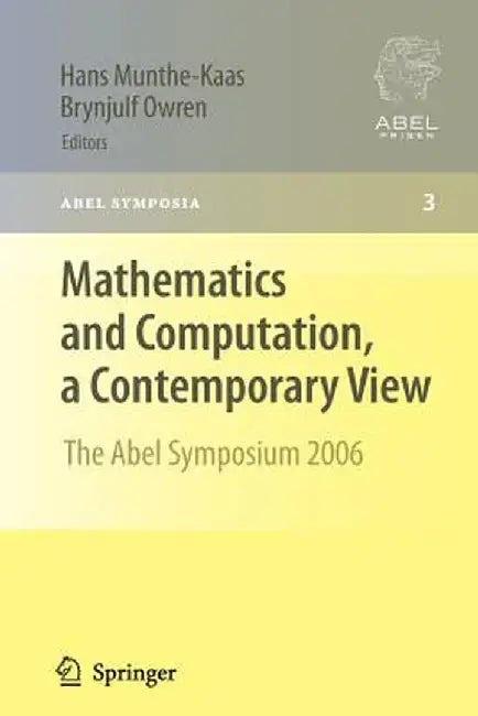 Mathematics and Computation, a Contemporary View: The Abel Symposium 2006 by Hans Munthe-Kaas