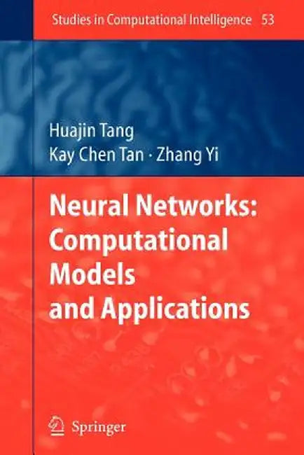 Neural Networks: Computational Models and Applications by Huajin Tang