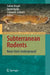 Subterranean Rodents: News from Underground by Sabine Begall