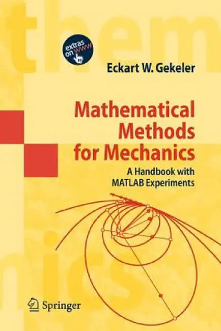 Mathematical Methods for Mechanics: A Handbook with MATLAB Experiments by Eckart W. Gekeler