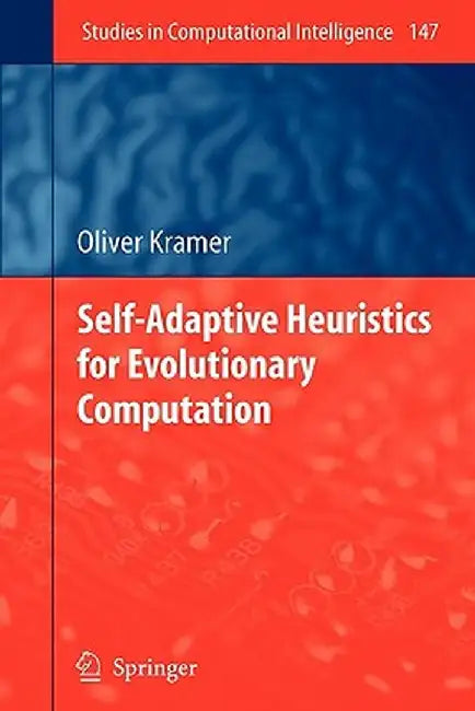Self-Adaptive Heuristics for Evolutionary Computation by Oliver Kramer