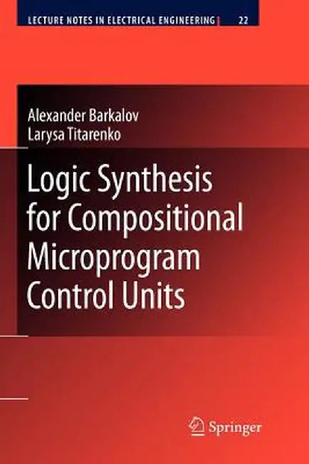 Logic Synthesis for Compositional Microprogram Control Units by Alexander Barkalov