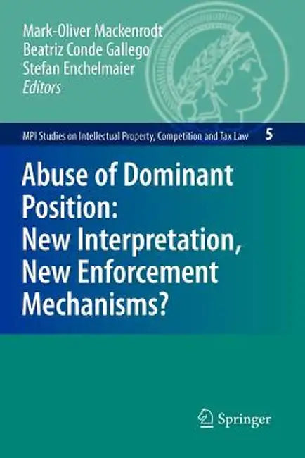 Abuse of Dominant Position: New Interpretation, New Enforcement Mechanisms? by Mark-Oliver Mackenrodt