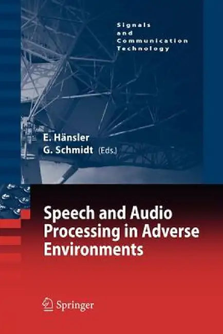 Speech and Audio Processing in Adverse Environments by Eberhard Hänsler