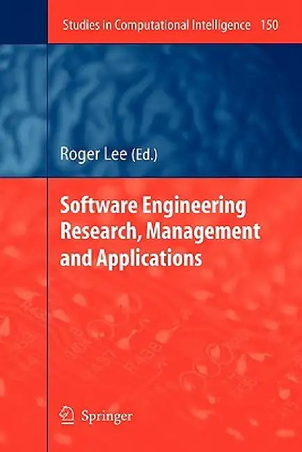 Software Engineering Research, Management and Applications by Roger Lee