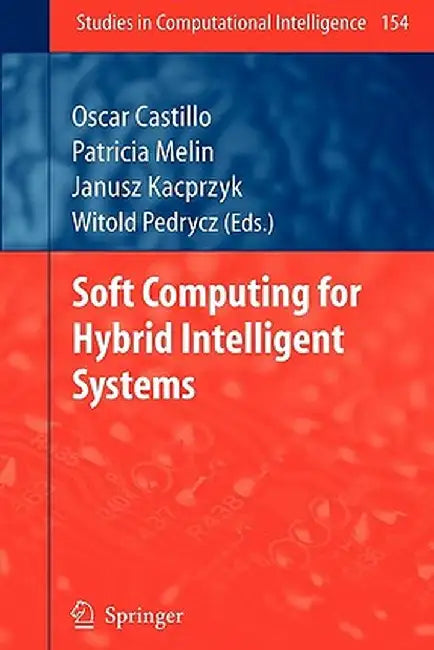 Soft Computing for Hybrid Intelligent Systems by Oscar Castillo