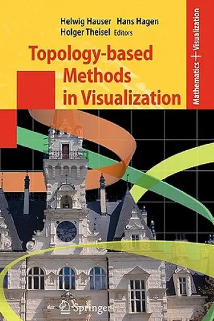 Topology-Based Methods in Visualization by Helwig Hauser