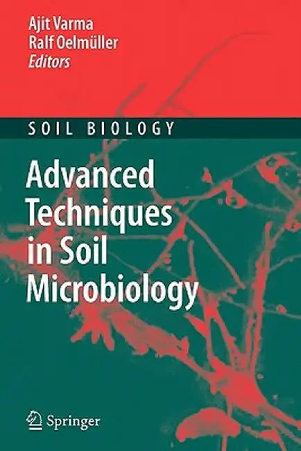 Advanced Techniques in Soil Microbiology by Ajit Varma