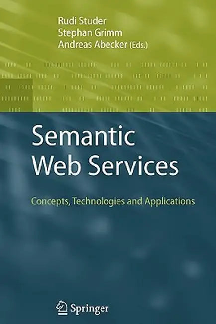 Semantic Web Services: Concepts, Technologies, and Applications by Rudi Studer