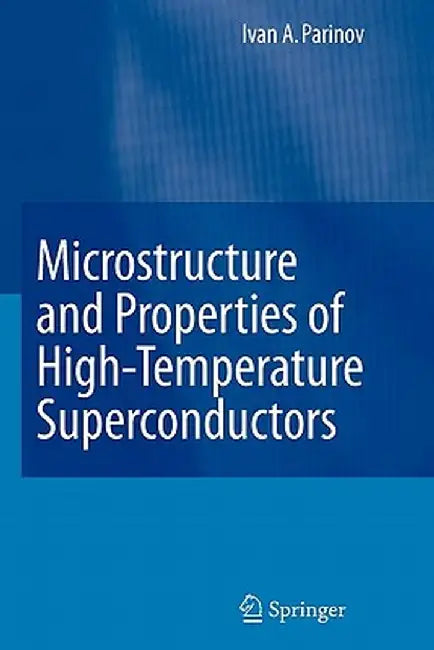 Microstructure and Properties of High-Temperature Superconductors by I. A. Parinov